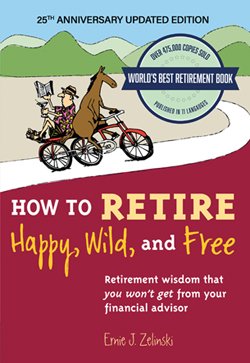 How to Retire Happy, Wild, and Free - 25th Anniversary Edition